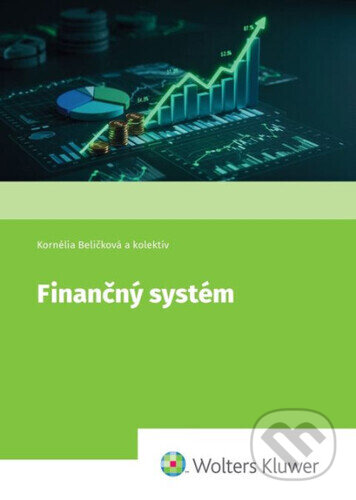 Kniha: Finančný systém (Kornélia Beličková a kolektív). Wolters Kluwer, 2026 Kniha: Finančný systém (Kornélia Beličková a kolektív). Wolters Kluwer, 2026