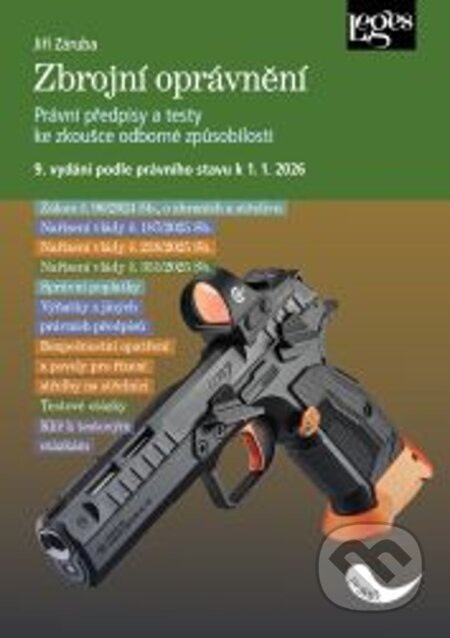 Kniha: Zbrojní oprávnění podle právního stavu k 1. 1. 2026 (Jiří Záruba). Leges, 2026 Kniha: Zbrojní oprávnění podle právního stavu k 1. 1. 2026 (Jiří Záruba). Leges, 2026