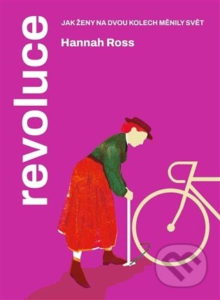 Kniha: Revoluce. Jak ženy na dvou kolech měnily svět (Hannah Ross). Malvern, 2026 Kniha: Revoluce. Jak ženy na dvou kolech měnily svět (Hannah Ross). Malvern, 2026