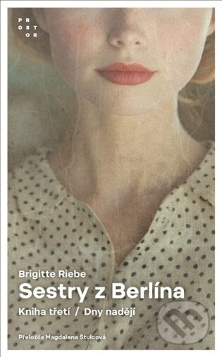 Kniha: Sestry z Berlína III (Brigitte Riebe). Prostor, 2026 Kniha: Sestry z Berlína III (Brigitte Riebe). Prostor, 2026