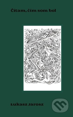 Kniha: Čítam, čím som bol (Lukasz Jarosz). Horská lucerna, 2026 Kniha: Čítam, čím som bol (Lukasz Jarosz). Horská lucerna, 2026