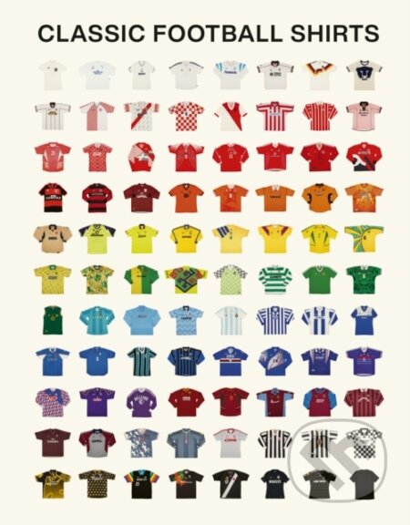 Kniha: Classic Football Shirts (Classic Football Shirts). Ebury Publishing, 2026 Kniha: Classic Football Shirts (Classic Football Shirts). Ebury Publishing, 2026