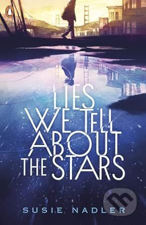 Kniha: Lies We Tell About the Stars (Susie Nadler). Penguin Random House Childrens UK, 2026 Kniha: Lies We Tell About the Stars (Susie Nadler). Penguin Random House Childrens UK, 2026