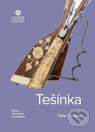 Kniha: Tešínka (Peter Rybárik). Slovenské národné múzeum, 2025 Kniha: Tešínka (Peter Rybárik). Slovenské národné múzeum, 2025