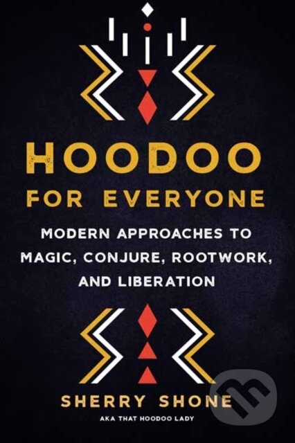 Kniha: Hoodoo for Everyone (Sherry Shone). North Atlantic Books, 2022 Kniha: Hoodoo for Everyone (Sherry Shone). North Atlantic Books, 2022