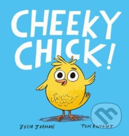 Kniha: Cheeky Chick! (Julia Jarman). , 2024 Kniha: Cheeky Chick! (Julia Jarman). , 2024