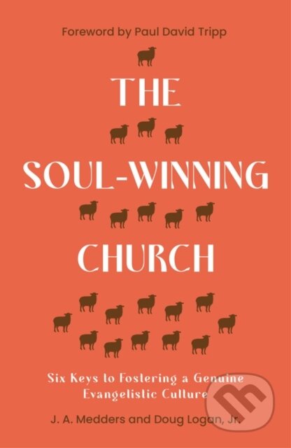 Kniha: The Soul-Winning Church (Dr. Doug, Jr. Logan a J.A. Medders). , 2024 Kniha: The Soul-Winning Church (Dr. Doug, Jr. Logan a J.A. Medders). , 2024