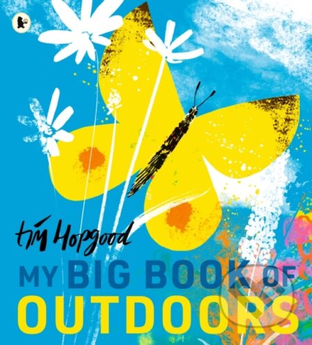 Kniha: My Big Book of Outdoors (Tim Hopgood). Walker books, 2025 Kniha: My Big Book of Outdoors (Tim Hopgood). Walker books, 2025
