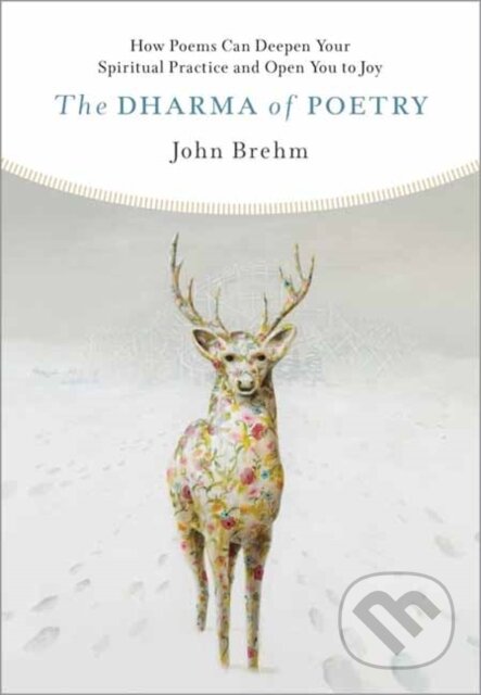 Kniha: The Dharma of Poetry (John Brehm). Wisdom Publications, 2021 Kniha: The Dharma of Poetry (John Brehm). Wisdom Publications, 2021