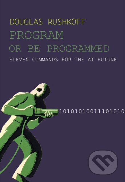 Kniha: Program Or Be Programmed (Douglas Rushkoff). OR Books, 2024 Kniha: Program Or Be Programmed (Douglas Rushkoff). OR Books, 2024
