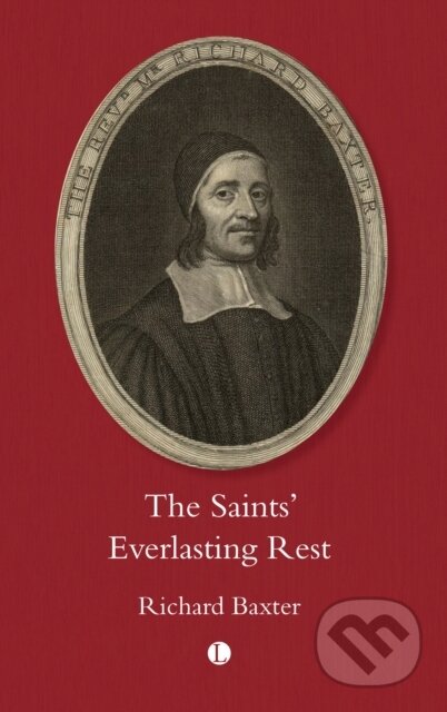 Kniha: The Saint's Everlasting Rest (Richard Baxter). , 2025 Kniha: The Saint's Everlasting Rest (Richard Baxter). , 2025