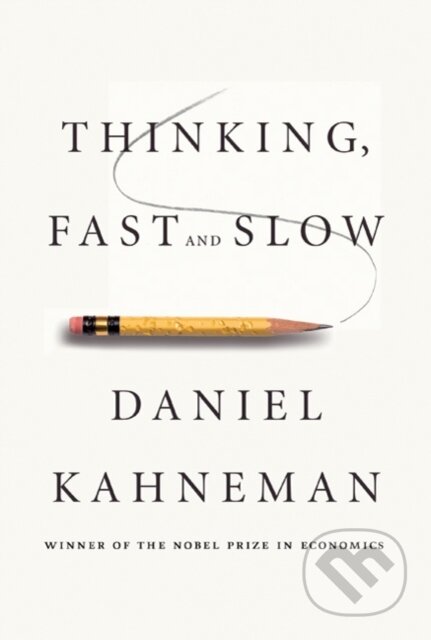 Kniha: Thinking, Fast and Slow (Daniel Kahneman). Farrar Straus Girou, 2011 Kniha: Thinking, Fast and Slow (Daniel Kahneman). Farrar Straus Girou, 2011