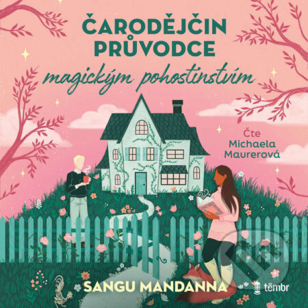 Audiokniha: Čarodějčin průvodce magickým pohostinstvím (Sangu Mandanna). Témbr, 2026 Audiokniha: Čarodějčin průvodce magickým pohostinstvím (Sangu Mandanna). Témbr, 2026