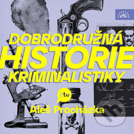Audiokniha: Dobrodružná historie kriminalistiky (Alan Piskač, Eug?ne-François Vidocq, Alphonse Bertillon, John F. Condon, Marjorie Bowen a Marie Belloc Lowndes). Supraphon, 2026 Audiokniha: Dobrodružná historie kriminalistiky (Alan Piskač, Eug?ne-François Vidocq, Alphonse Bertillon, John F. Condon, Marjorie Bowen a Marie Belloc Lowndes). Supraphon, 2026