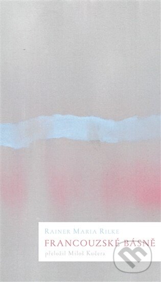 Kniha: Francouzské básně (Rainer Maria Rilke). Dauphin, 2026 Kniha: Francouzské básně (Rainer Maria Rilke). Dauphin, 2026