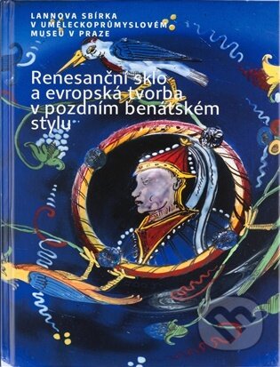Kniha: Renesanční sklo a evropská tvorba v pozdním benátském stylu (Jana Černovská). vydavateľ neuvedený, 2026 Kniha: Renesanční sklo a evropská tvorba v pozdním benátském stylu (Jana Černovská). vydavateľ neuvedený, 2026
