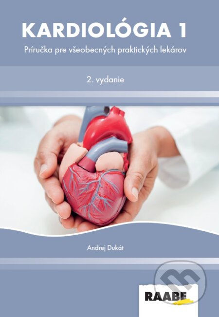 Kniha: Kardiológia 1 (Andrej Dukát). Raabe, 2025 Kniha: Kardiológia 1 (Andrej Dukát). Raabe, 2025