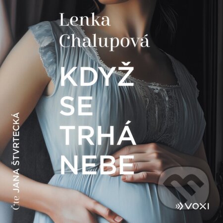 Audiokniha: Když se trhá nebe (audiokniha) (Lenka Chalupová). Voxi, 2026 Audiokniha: Když se trhá nebe (audiokniha) (Lenka Chalupová). Voxi, 2026