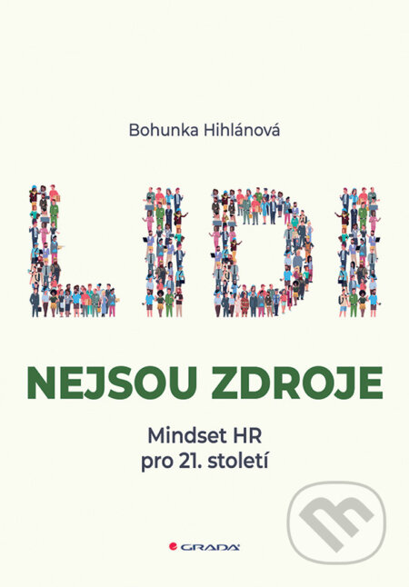 Kniha: Lidi nejsou zdroje (Bohunka Hihlánová). Grada, 2026 Kniha: Lidi nejsou zdroje (Bohunka Hihlánová). Grada, 2026