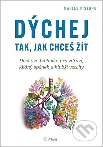 Kniha: Dýchej tak, jak chceš žít (Matteo Pistono). Alferia, 2026 Kniha: Dýchej tak, jak chceš žít (Matteo Pistono). Alferia, 2026