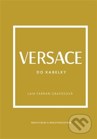 Kniha: Versace do kabelky (Laia Farran Graves). Slovart CZ, 2026 Kniha: Versace do kabelky (Laia Farran Graves). Slovart CZ, 2026