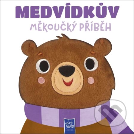 Kniha: Medvídkův měkoučký příběh (YoYo Books). YoYo Books, 2026 Kniha: Medvídkův měkoučký příběh (YoYo Books). YoYo Books, 2026