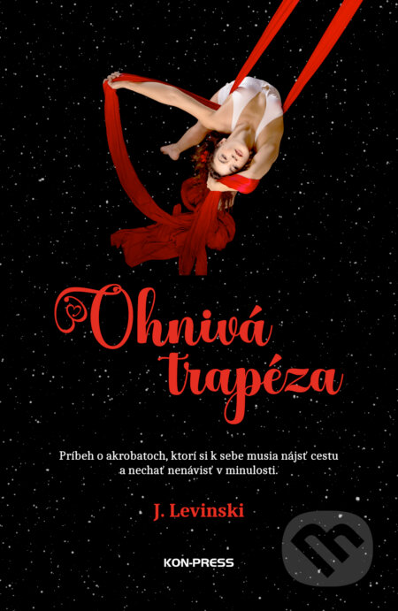 Kniha: Ohnivá trapéza (J. Levinski). Kon-Press, 2025 Kniha: Ohnivá trapéza (J. Levinski). Kon-Press, 2025