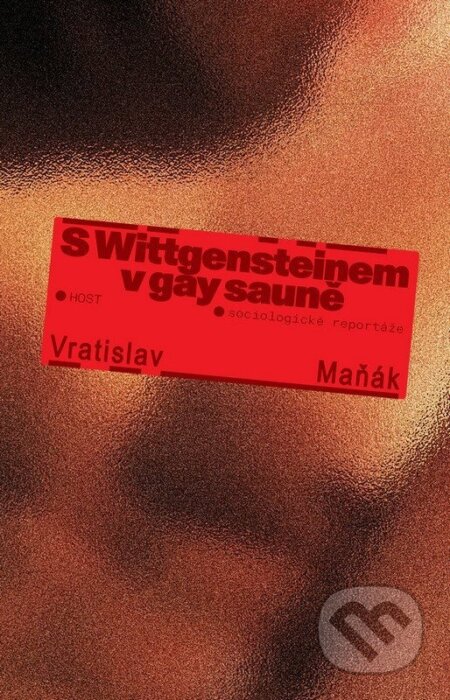 Kniha: S Wittgensteinem v gay sauně (Vratislav Maňák). Host, 2026 Kniha: S Wittgensteinem v gay sauně (Vratislav Maňák). Host, 2026