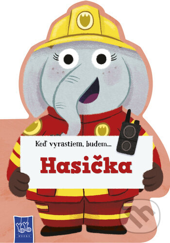 Kniha: Keď vyrastiem, budem... Hasička (YoYo Books). YoYo Books, 2026 Kniha: Keď vyrastiem, budem... Hasička (YoYo Books). YoYo Books, 2026