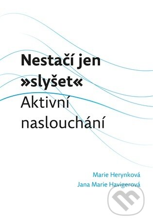 Kniha: Nestačí jen "slyšet" (Jana Marie Havigerová). Pavel Mervart, 2026 Kniha: Nestačí jen "slyšet" (Jana Marie Havigerová). Pavel Mervart, 2026