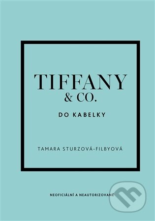 Kniha: Tiffany & Co. do kabelky (Tamara Sturtz-Filby). Slovart CZ, 2026 Kniha: Tiffany & Co. do kabelky (Tamara Sturtz-Filby). Slovart CZ, 2026