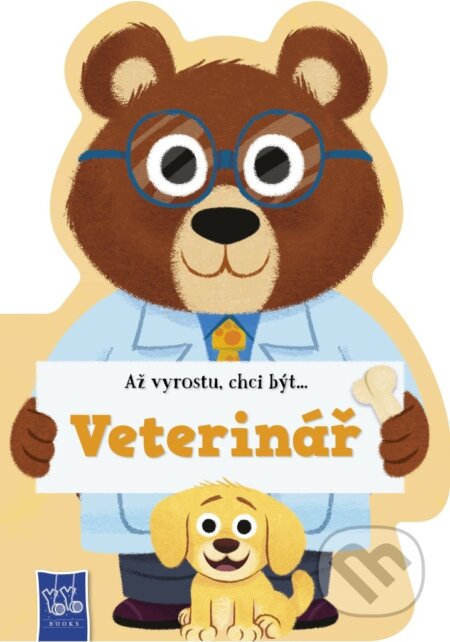 Kniha: Až vyrostu, chci být… Veterinář (YoYo Books). YoYo Books, 2026 Kniha: Až vyrostu, chci být… Veterinář (YoYo Books). YoYo Books, 2026