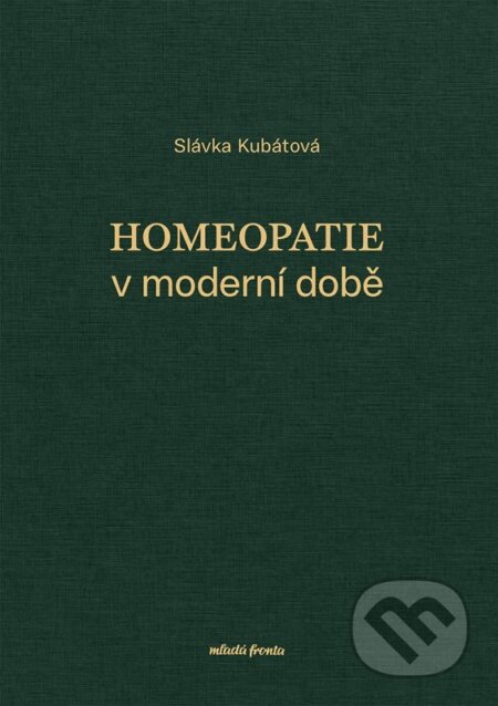 Kniha: Homeopatie v moderní době (Slávka Kubátová). Mladá fronta, 2026 Kniha: Homeopatie v moderní době (Slávka Kubátová). Mladá fronta, 2026
