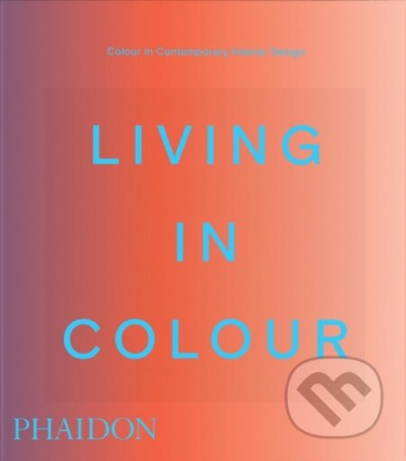 Kniha: Living in Colour (Phaidon Editors). Phaidon, 2026 Kniha: Living in Colour (Phaidon Editors). Phaidon, 2026
