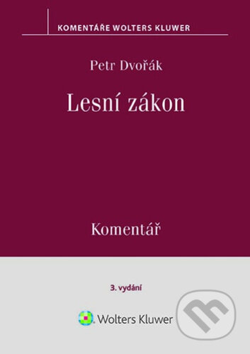 Kniha: Lesní zákon (Komentář) (Petr Dvořák). Wolters Kluwer, 2026 Kniha: Lesní zákon (Komentář) (Petr Dvořák). Wolters Kluwer, 2026