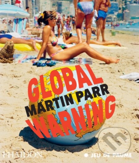 Kniha: Global Warning (Martin Parr). Phaidon, 2026 Kniha: Global Warning (Martin Parr). Phaidon, 2026