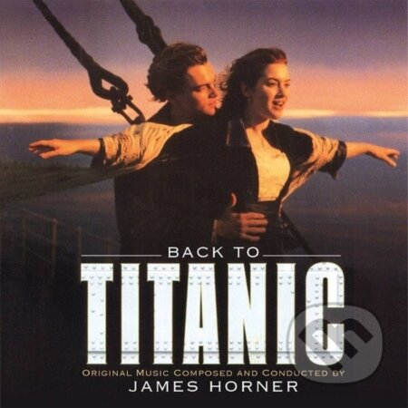 Hudební CD: James Horner: Back To Titanic (Bertus). Bertus, 2025 Hudební CD: James Horner: Back To Titanic (Bertus). Bertus, 2025