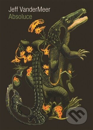 Kniha: Absoluce (Jeff VanderMeer). Argo, 2026 Kniha: Absoluce (Jeff VanderMeer). Argo, 2026