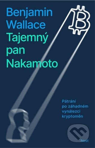 Kniha: Tajemný pan Nakamoto (Benjamin Wallace). Host, 2026 Kniha: Tajemný pan Nakamoto (Benjamin Wallace). Host, 2026