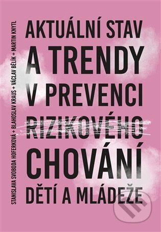 Kniha: Aktuální stav a trendy v prevenci rizikového chování dětí a mládeže (Václav Bělík). Pavel Mervart, 2026 Kniha: Aktuální stav a trendy v prevenci rizikového chování dětí a mládeže (Václav Bělík). Pavel Mervart, 2026
