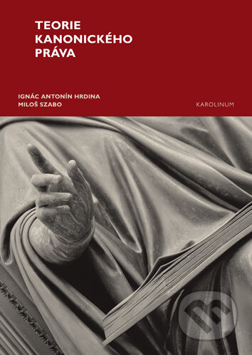 Kniha: Teorie kanonického práva (Ignác Antonín Hrdina). Univerzita Karlova v Praze, 2018 Kniha: Teorie kanonického práva (Ignác Antonín Hrdina). Univerzita Karlova v Praze, 2018