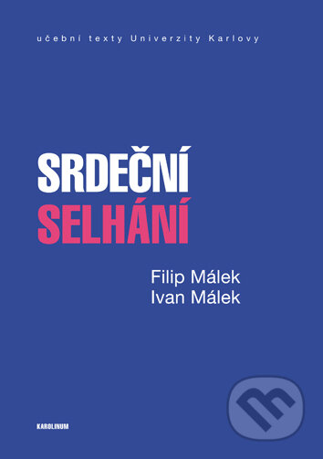 Kniha: Srdeční selhání (Filip Málek). Univerzita Karlova v Praze, 2018 Kniha: Srdeční selhání (Filip Málek). Univerzita Karlova v Praze, 2018