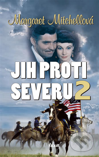 Kniha: Jih proti Severu 2 (Margaret Mitchellová). Ikar CZ, 2008 Kniha: Jih proti Severu 2 (Margaret Mitchellová). Ikar CZ, 2008