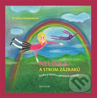 Kniha: Nelinka a strom zázraků (Kristina Hummelová). LIKA KLUB, 2014 Kniha: Nelinka a strom zázraků (Kristina Hummelová). LIKA KLUB, 2014