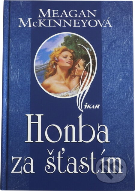 Kniha: Honba za šťastím (McKinneyová Meagan a Meagan McKinneyová). Ikar, 2000 Kniha: Honba za šťastím (McKinneyová Meagan a Meagan McKinneyová). Ikar, 2000