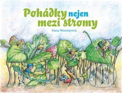 Kniha: Pohádky nejen mezi stromy (Dana Münsterová). Grifart, 2016 Kniha: Pohádky nejen mezi stromy (Dana Münsterová). Grifart, 2016