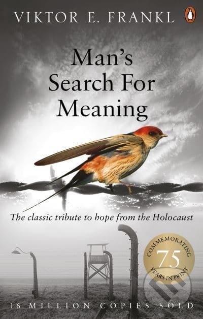 Kniha: Man's Search For Meaning (Viktor E. Frankl). Rider & Co, 2004 Kniha: Man's Search For Meaning (Viktor E. Frankl). Rider & Co, 2004