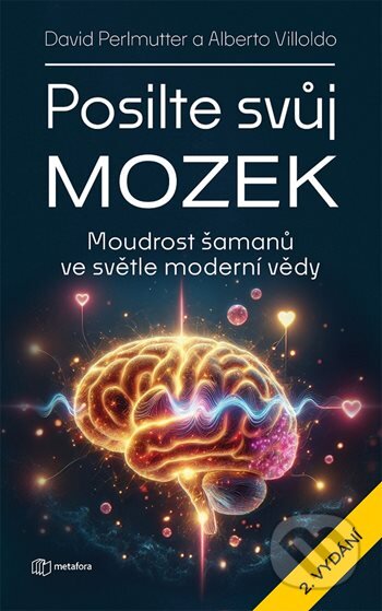 Kniha: Posilte svůj mozek (Albert Villoldo a David Perlmutter). Metafora, 2026 Kniha: Posilte svůj mozek (Albert Villoldo a David Perlmutter). Metafora, 2026