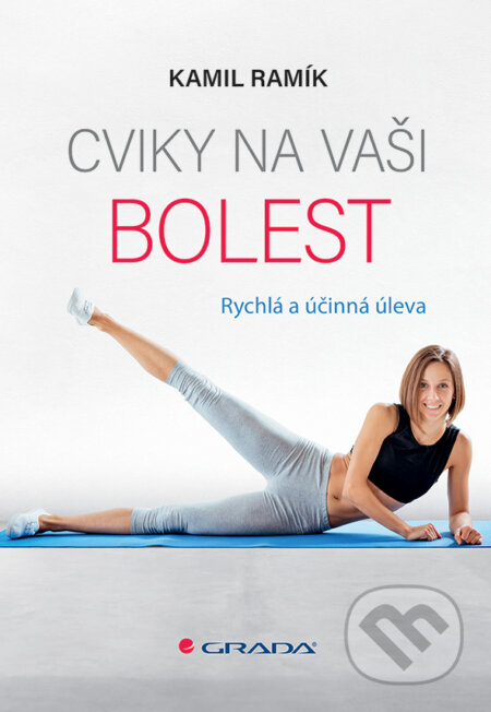 Kniha: Cviky na vaši bolest (Kamil Ramík). Grada, 2026 Kniha: Cviky na vaši bolest (Kamil Ramík). Grada, 2026