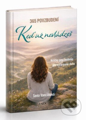 Kniha: 365 povzbudení Keď už nevládzeš (Soňa Vancáková). Zaex, 2026 Kniha: 365 povzbudení Keď už nevládzeš (Soňa Vancáková). Zaex, 2026